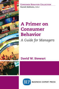 Title: A Primer on Consumer Behavior: A Guide for Managers, Author: David W. Stewart