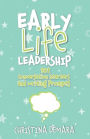 Early Life Leadership, 101 Conversation Starters and Writing Prompts