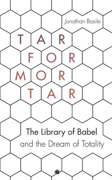 Tar for Mortar: The Library of Babel and the Dream of Totality