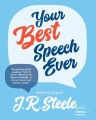 Title: Your Best Speech Ever: The ultimate public speaking How To Guide featuring The Speech Formula, a proven design and delivery system.(Color), Author: Amy Parker