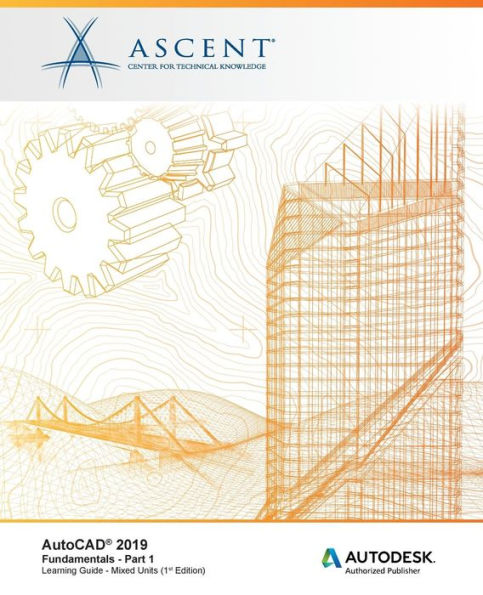 AutoCAD 2019: Fundamentals (Mixed Units) - Part 1: Autodesk Authorized Publisher