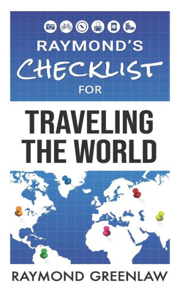 Raymond's Checklist for Traveling the World