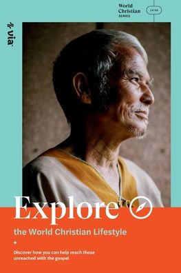 Explore the World Christian Lifestyle: Discover how you can help reach those unreached with the gospel