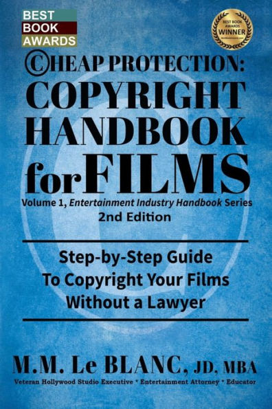 CHEAP PROTECTION, Copyright HANDBOOK FOR FILMS, 2nd Edition: Step-by-Step Guide to Your Film Without a Lawyer
