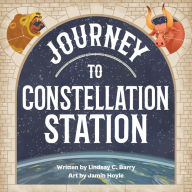 Title: Journey to Constellation Station, Author: Lindsay C. Barry