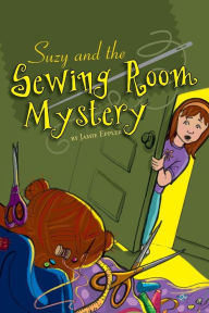 Title: Suzy and the Sewing Room Mystery, Author: Jamie Eppler