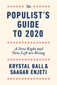 Free ebook download The Populist's Guide to 2020: A New Right and New Left are Rising by Krystal Ball, Saagar Enjeti 9781947492455 (English Edition) MOBI PDF