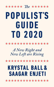 Title: The Populist's Guide to 2020: A New Right and New Left are Rising, Author: Krystal Ball