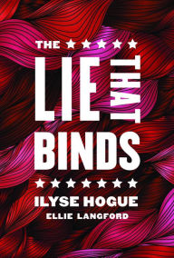 Title: The Lie That Binds, Author: Ilyse Hogue