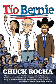 Ebook text document free download Tío Bernie: The Inside Story of How Bernie Sanders Brought Latinos Into the Political Revolution 9781947492523 by Chuck Rocha (English Edition) MOBI RTF