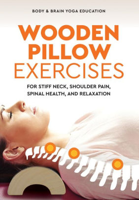 Wooden Pillow Exercises For Stiff Neck Shoulder Pain Spinal