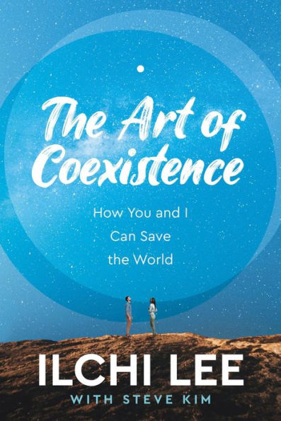 the Art of Coexistence: How You and I Can Save World
