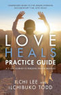 Love Heals Practice Guide: A 21-Day Journey to Personal Transformation