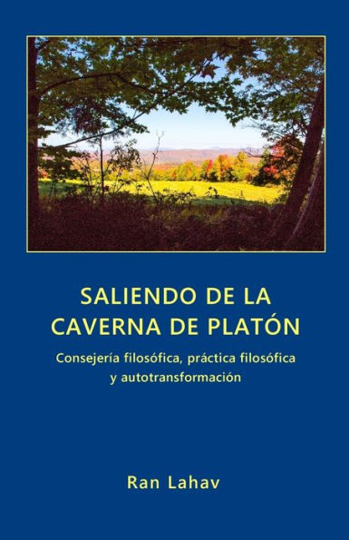 Saliendo de la Caverna de PlatÃ¯Â¿Â½n: ConsejerÃ¯Â¿Â½a filosÃ¯Â¿Â½fica, prÃ¯Â¿Â½ctica filosÃ¯Â¿Â½fica y autotransformaciÃ¯Â¿Â½n