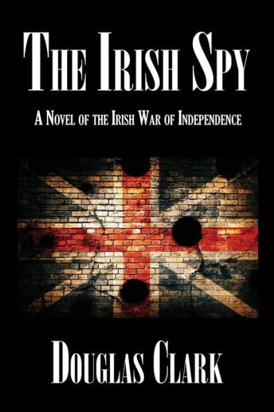 the Irish Spy: A Novel of War Independence