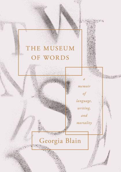 The Museum of Words: a memoir language, writing, and mortality