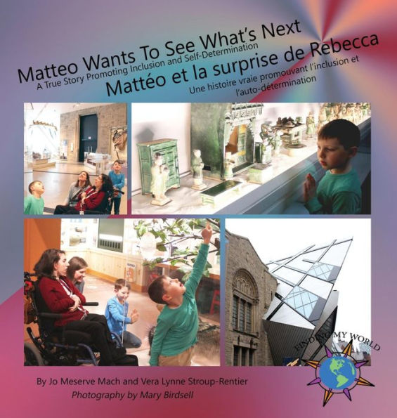 Matteo Wants to See What's Next: A True Story Promoting Inclusion and Self-Determination/ Mattéo et la surprise de Rebecca: Une histoire vraie promouvant l'inclusion et l'auto-determination