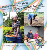 Title: Onika Wants to Help: A True Story Promoting Inclusion and Self-Determination/ Onika Anataka Kusaidia: Hadithi ya Kweli Inayohamasisha Ushirikiano na Uamuzi wa Kujitegemea, Author: Jo Meserve Mach