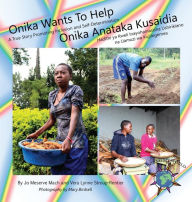 Title: Onika Wants To Help/ Onika Anataka Kusaidia: A True Story Promoting Inclusion and Self-Determination/Hadithi ya Kweli Inayohamasisha Ushirikiano na Uamuzi wa Kujitegemea, Author: Jo Meserve Mach