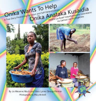 Title: Onika Wants to Help: A True Story Promoting Inclusion and Self-Determination/ Onika Anataka Kusaidia: Hadithi ya Kweli Inayohamasisha Ushirikiano na Uamuzi wa Kujitegemea, Author: Jo Meserve Mach