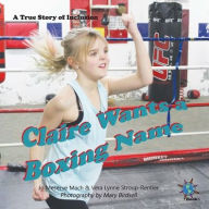 Title: Claire Wants a Boxing Name: A True Story of Inclusion, Author: Jo Meserve Mach