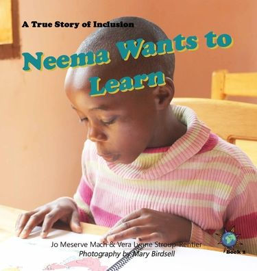 Neema Wants to Learn: A True Story of Inclusion