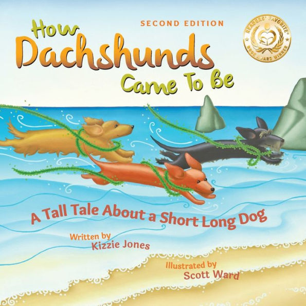 How Dachshunds Came to Be (Second Edition Soft Cover): a Tall Tale About Short Long Dog (Tall Tales # 1)