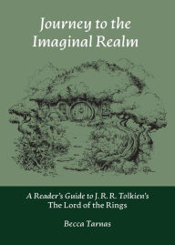 Title: Journey to the Imaginal Realm: A Reader's Guide to J. R. R. Tolkien's The Lord of the Rings, Author: Becca Tarnas