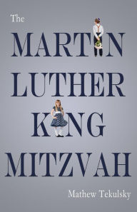 Title: The Martin Luther King Mitzvah, Author: Mathew Tekulsky