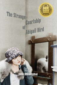 Title: The Strange Courtship of Abigail Bird, Author: John Blumenthal