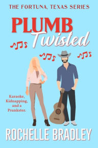 Title: Plumb Twisted, Author: Rochelle Bradley