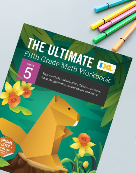 The Ultimate Grade 5 Math Workbook: Decimals, Fractions, Multiplication, Long Division, Geometry, Measurement, Algebra Prep, Graphing, and Metric Units for Classroom or Homeschool Curriculum