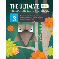 Title: The Ultimate Grade 3 Math Workbook: Multiplication, Division, Addition, Subtraction, Fractions, Geometry, Measurement, Mixed Operations, and Word Problems for Classroom or Homeschool Curriculum, Author: IXL Learning