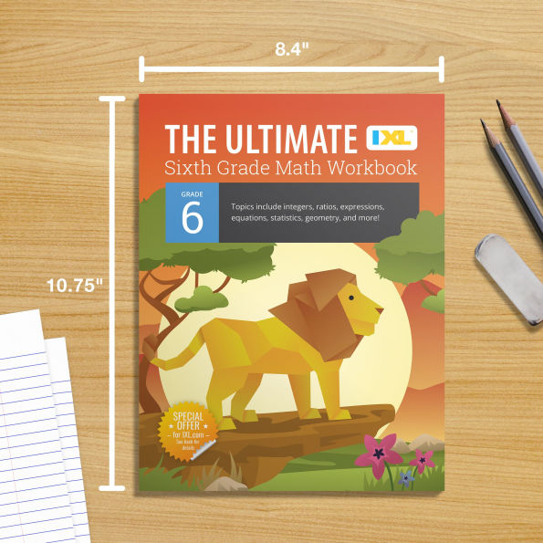 The Ultimate Grade 6 Math Workbook: Geometry, Algebra Prep, Integers, Ratios, Expressions, Equations, Statistics, Data, Probability, Fractions, Multiplication, and Long Division for Classroom or Homeschool Curriculum