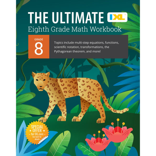 IXL Ultimate Grade 8 Math Workbook: Algebra Prep, Geometry, Multi-Step Equations, Functions, Scientific Notation, Transformations, and The Pythagorean Theorem for Classroom or Homeschool Curriculum