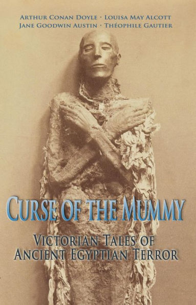 Curse of the Mummy: Victorian Tales of Ancient Egyptian Terror
