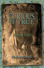 Curious if True: Strange Tales