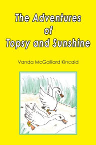 Title: The Adventures of Topsy and Sunshine, Author: Vanda McGalliard Kincaid