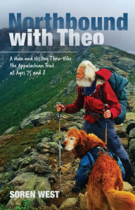 Download pdf free ebooks Northbound With Theo: A Man and His Dog Thru-Hike the Appalachian Trail at Ages 75 and 8 9781947597464 MOBI iBook