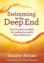 Swimming in the Deep End: Four Foundational Skills for Leading Successful School Initiatives (Managing Change Through Strategic Planning and Effective Leadership)