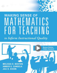 Title: Making Sense of Mathematics for Teaching to Inform Instructional Quality: (Applying the TQE Process in Teachers' Math Strategies), Author: Melissa D. Boston