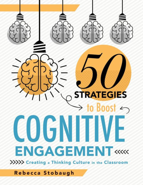 Fifty Strategies to Boost Cognitive Engagement: Creating a Thinking Culture the Classroom (50 Teaching Support Development)