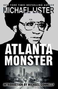 Title: Atlanta Monster: Wayne Williams and the Atlanta Child Murders: Two John Jordan Mystery Novels, Author: Michael Connelly