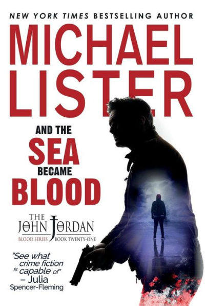 And the Sea Became Blood: a John Jordan Mystery Thriller Book 21