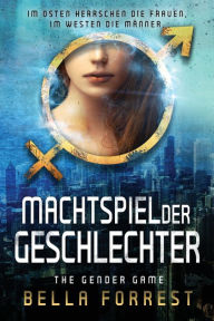 Title: The Gender Game: Machtspiel der Geschlechter, Author: Bella Forrest