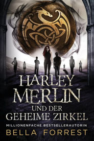 Title: Harley Merlin und der geheime Zirkel, Author: Bella Forrest