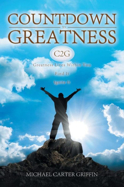 Countdown to Greatness: Greatness Lives Within You Find It Ignite