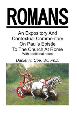 An Expository And Contextual Commentary On Paul's Epistle To The Church At Rome