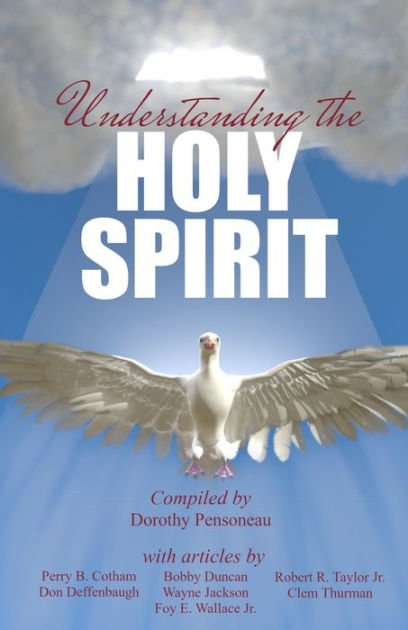 Understanding the Holy Spirit by Gary Workman, Foy E Wallace Jr, Perry ...