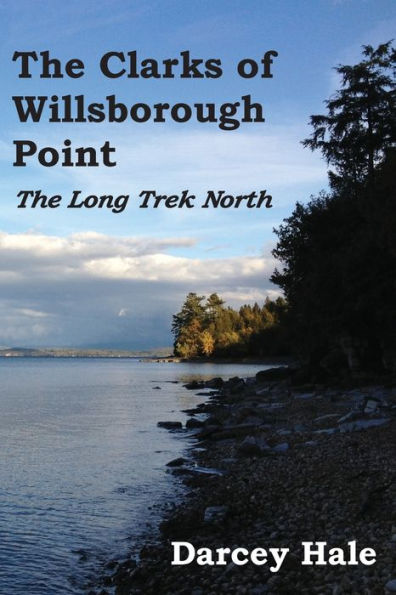 The Clarks of Willsborough Point: Long Trek North